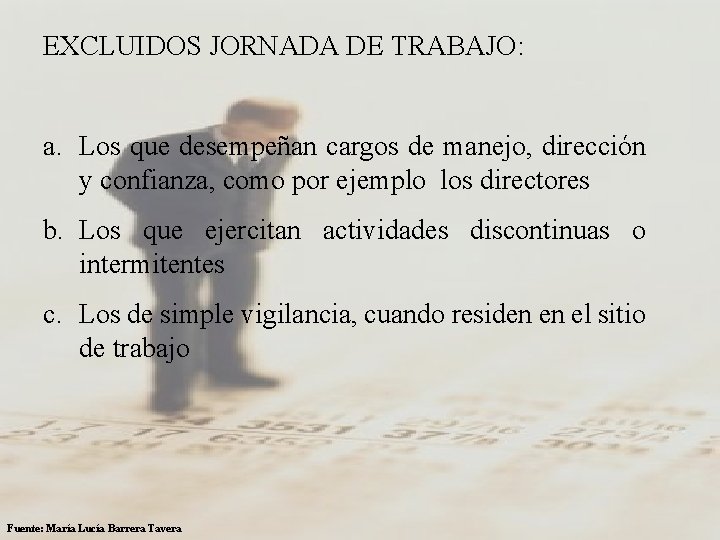 EXCLUIDOS JORNADA DE TRABAJO: a. Los que desempeñan cargos de manejo, dirección y confianza,
