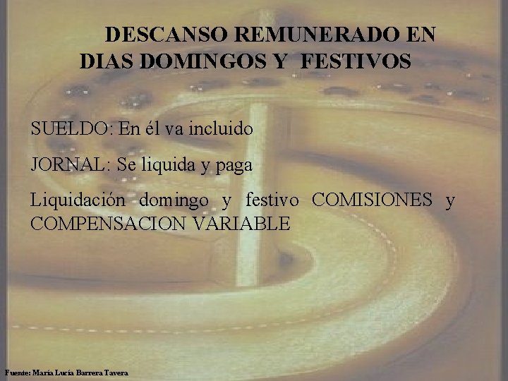 DESCANSO REMUNERADO EN DIAS DOMINGOS Y FESTIVOS SUELDO: En él va incluido JORNAL: Se