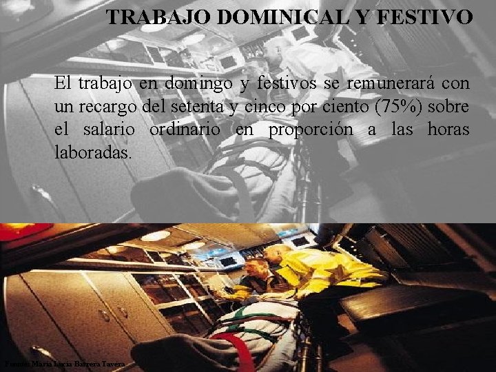 TRABAJO DOMINICAL Y FESTIVO El trabajo en domingo y festivos se remunerará con un