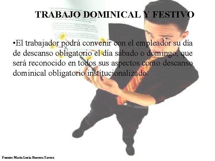 TRABAJO DOMINICAL Y FESTIVO • El trabajador podrá convenir con el empleador su día