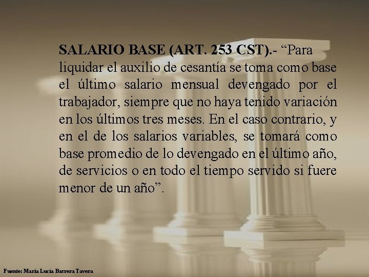  SALARIO BASE (ART. 253 CST). - “Para liquidar el auxilio de cesantía se