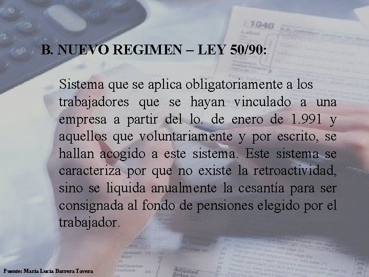 B. NUEVO REGIMEN – LEY 50/90: Sistema que se aplica obligatoriamente a los trabajadores