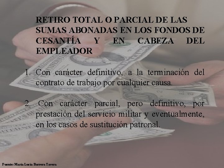 RETIRO TOTAL O PARCIAL DE LAS SUMAS ABONADAS EN LOS FONDOS DE CESANTÍA Y