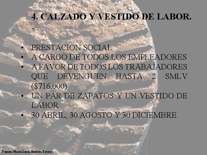  4. CALZADO Y VESTIDO DE LABOR. • PRESTACION SOCIAL • A CARGO DE