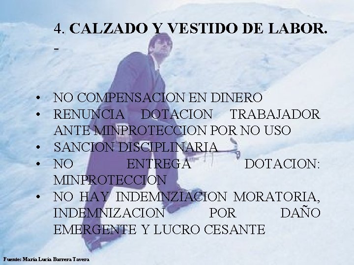  4. CALZADO Y VESTIDO DE LABOR. • NO COMPENSACION EN DINERO • RENUNCIA