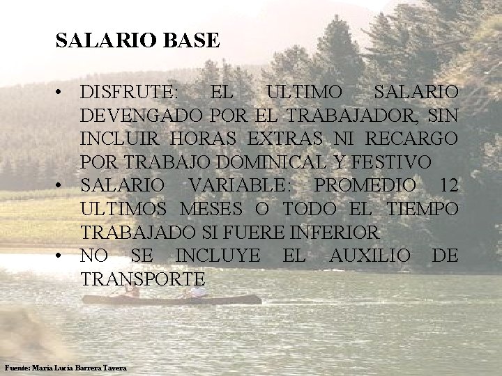  SALARIO BASE • DISFRUTE: EL ULTIMO SALARIO DEVENGADO POR EL TRABAJADOR, SIN INCLUIR