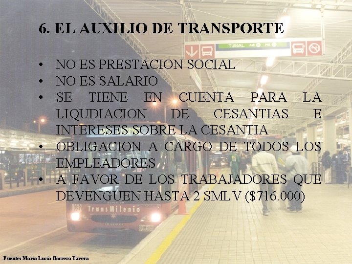  6. EL AUXILIO DE TRANSPORTE • NO ES PRESTACION SOCIAL • NO ES
