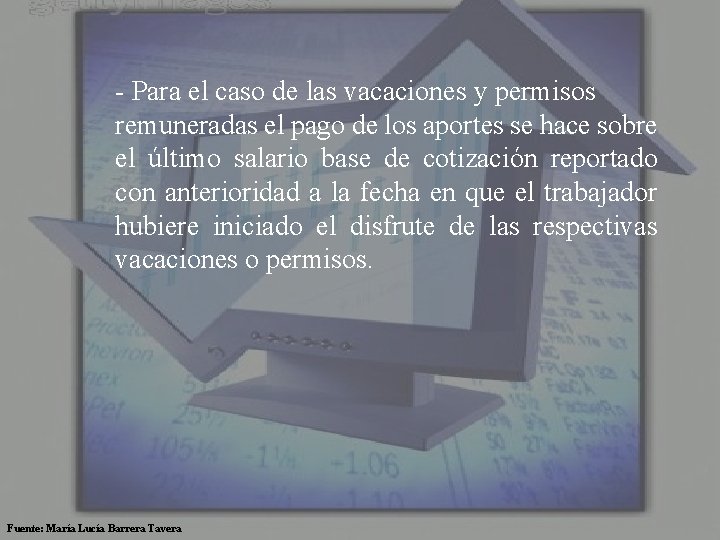  - Para el caso de las vacaciones y permisos remuneradas el pago de