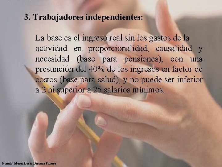  3. Trabajadores independientes: La base es el ingreso real sin los gastos de