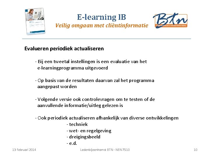 E-learning IB Veilig omgaan met cliëntinformatie Evalueren periodiek actualiseren - Bij een tweetal instellingen