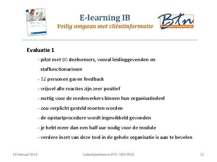 E-learning IB Veilig omgaan met cliëntinformatie Evaluatie 1 - pilot met 90 deelnemers, vooral