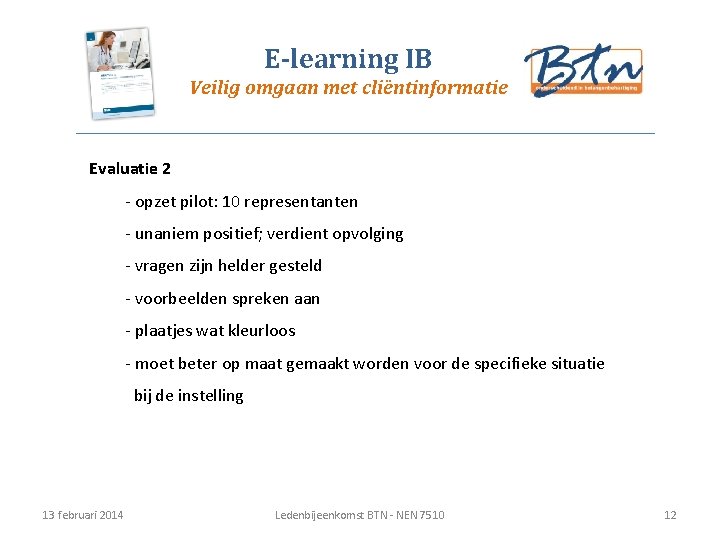 E-learning IB Veilig omgaan met cliëntinformatie Evaluatie 2 - opzet pilot: 10 representanten -