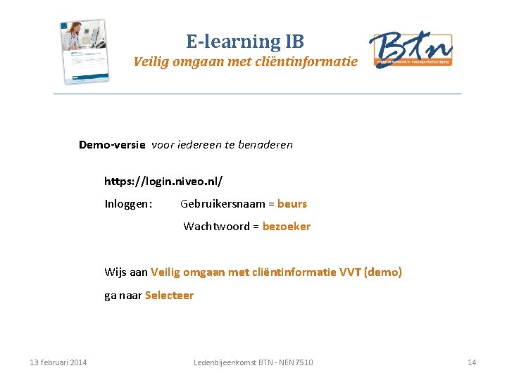 E-learning IB Veilig omgaan met cliëntinformatie Demo-versie voor iedereen te benaderen https: //login. niveo.