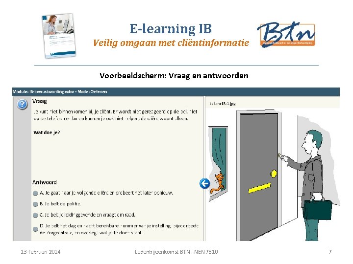 E-learning IB Veilig omgaan met cliëntinformatie Voorbeeldscherm: Vraag en antwoorden 13 februari 2014 Ledenbijeenkomst