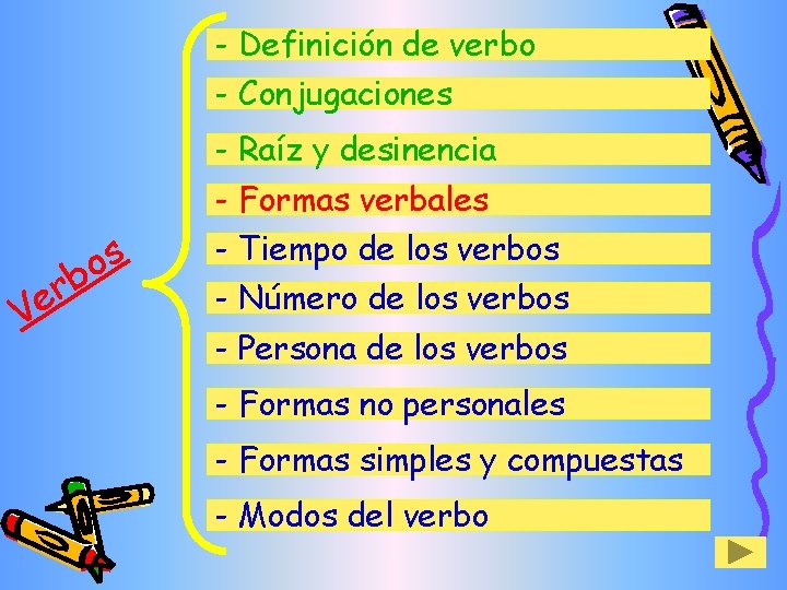 - Definición de verbo - Conjugaciones - Raíz y desinencia - Formas verbales b