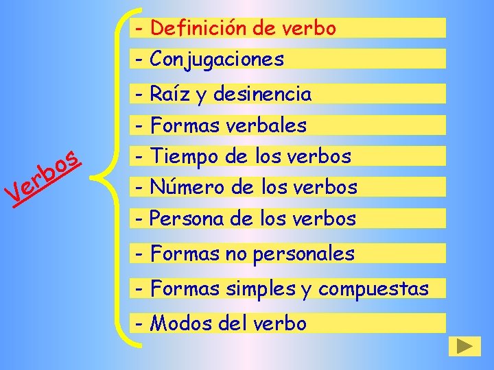 - Definición de verbo - Conjugaciones - Raíz y desinencia - Formas verbales b