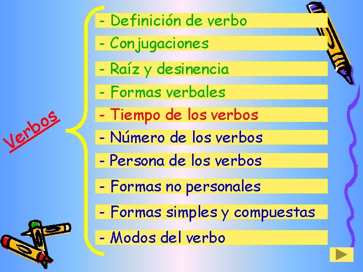 - Definición de verbo - Conjugaciones - Raíz y desinencia - Formas verbales b