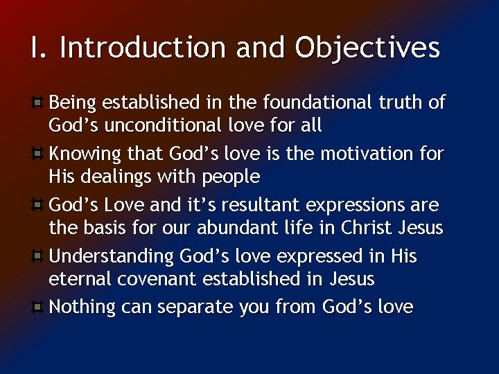 I. Introduction and Objectives Being established in the foundational truth of God’s unconditional love