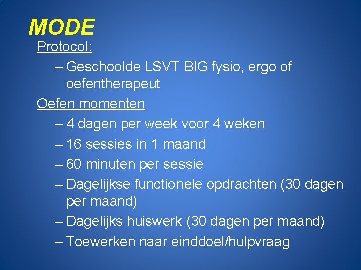 MODE Protocol: – Geschoolde LSVT BIG fysio, ergo of oefentherapeut Oefen momenten – 4