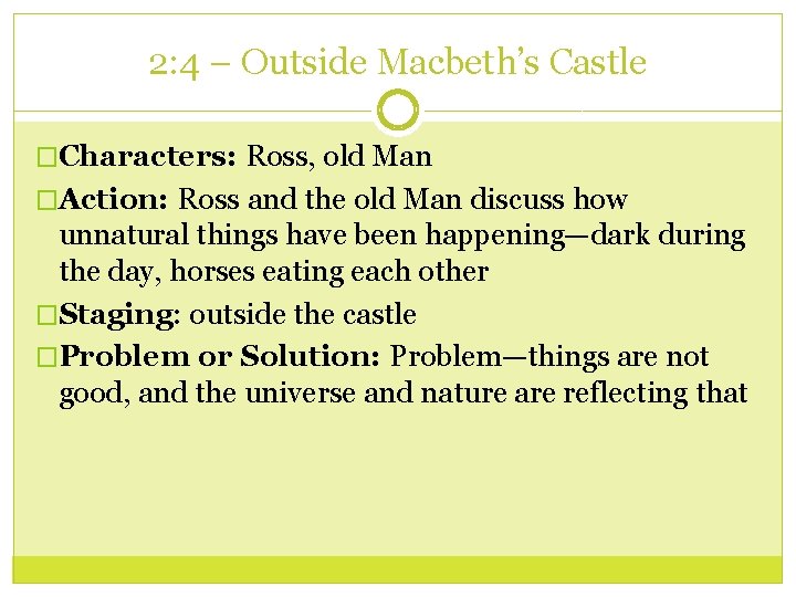 2: 4 – Outside Macbeth’s Castle �Characters: Ross, old Man �Action: Ross and the