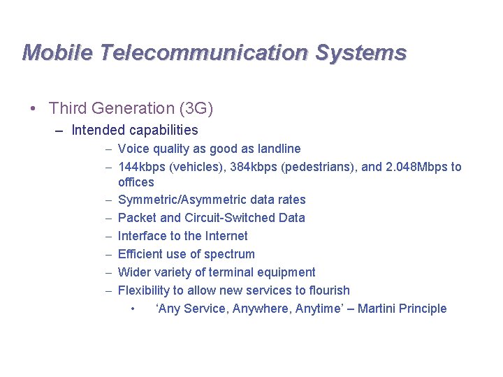 Mobile Telecommunication Systems • Third Generation (3 G) – Intended capabilities – Voice quality