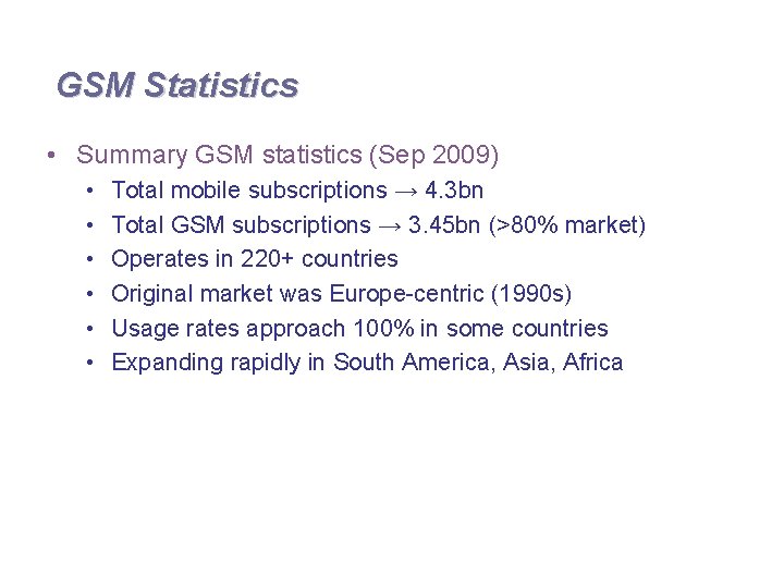 GSM Statistics • Summary GSM statistics (Sep 2009) • • • Total mobile subscriptions