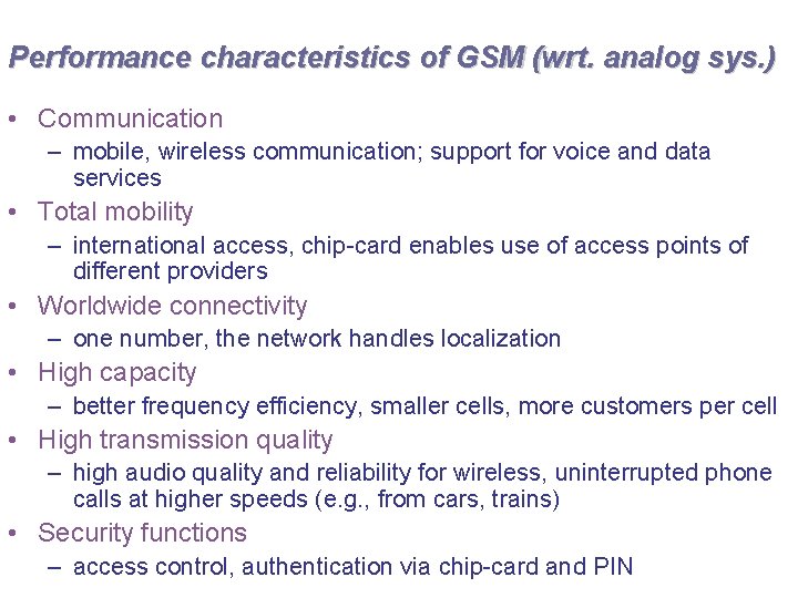 Performance characteristics of GSM (wrt. analog sys. ) • Communication – mobile, wireless communication;