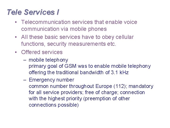 Tele Services I • Telecommunication services that enable voice communication via mobile phones •