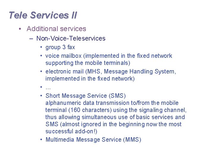 Tele Services II • Additional services – Non-Voice-Teleservices • group 3 fax • voice