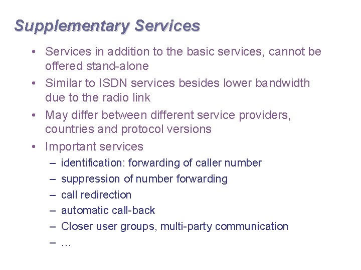 Supplementary Services • Services in addition to the basic services, cannot be offered stand-alone