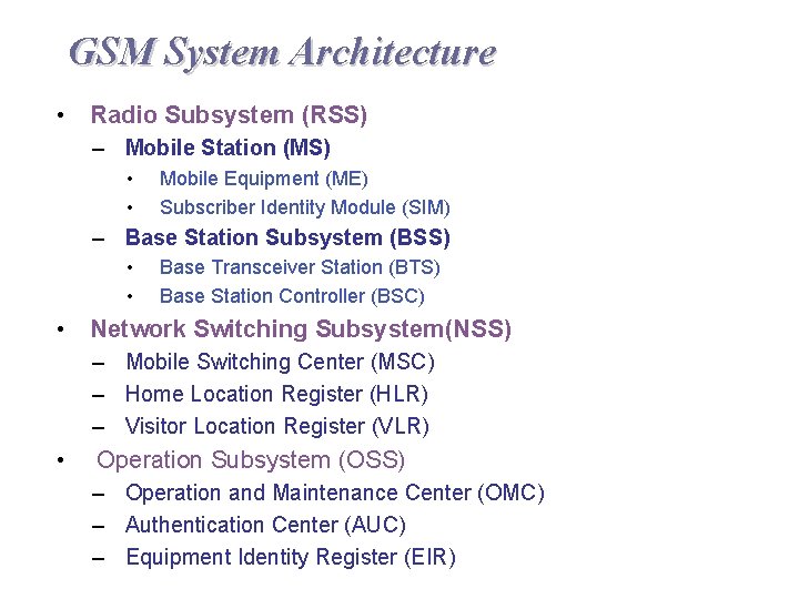 GSM System Architecture • Radio Subsystem (RSS) – Mobile Station (MS) • • Mobile