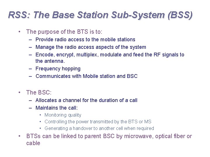 RSS: The Base Station Sub-System (BSS) • The purpose of the BTS is to:
