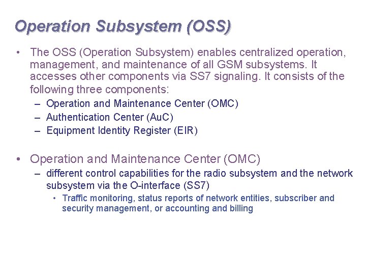 Operation Subsystem (OSS) • The OSS (Operation Subsystem) enables centralized operation, management, and maintenance