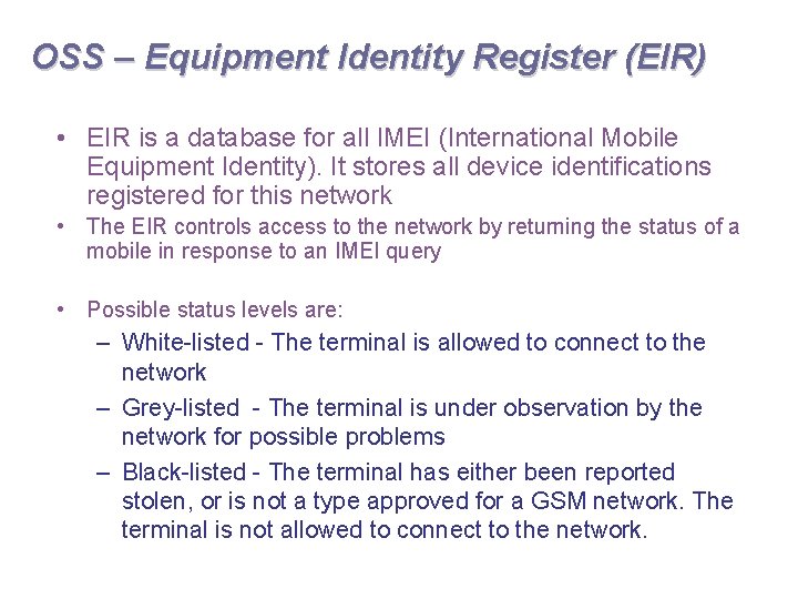 OSS – Equipment Identity Register (EIR) • EIR is a database for all IMEI