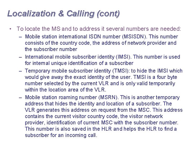 Localization & Calling (cont) • To locate the MS and to address it several