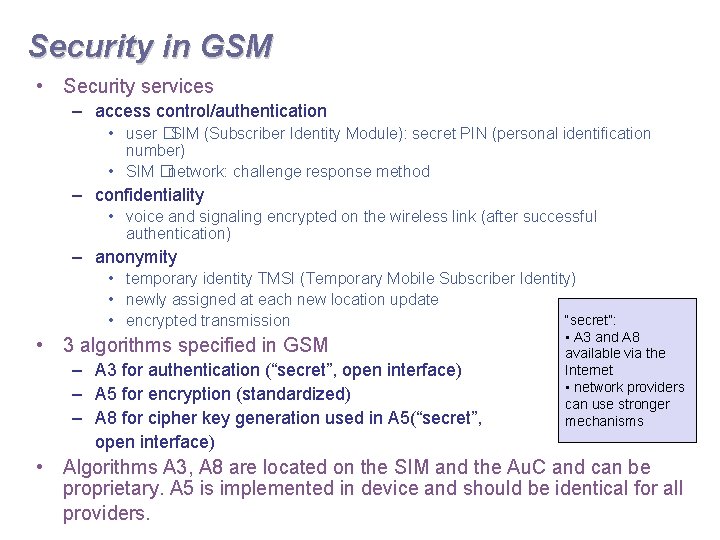 Security in GSM • Security services – access control/authentication • user �SIM (Subscriber Identity