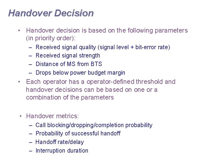 Handover Decision • Handover decision is based on the following parameters (in priority order):