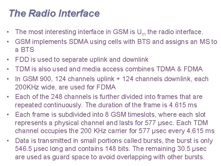 The Radio Interface • The most interesting interface in GSM is Um the radio