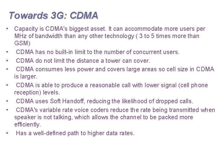 Towards 3 G: CDMA • Capacity is CDMA's biggest asset. It can accommodate more