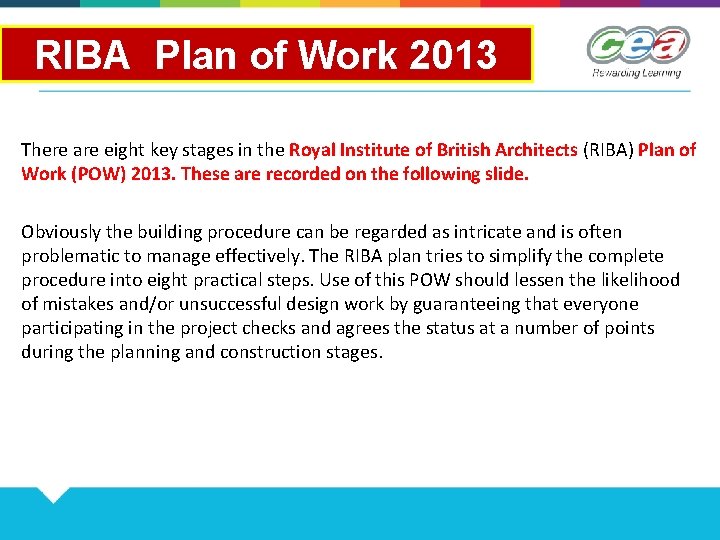 RIBA Plan of Work 2013 There are eight key stages in the Royal Institute