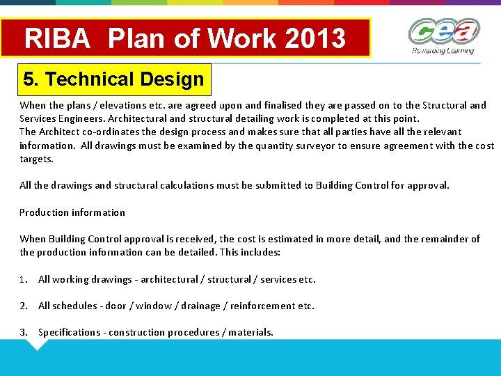 RIBA Plan of Work 2013 5. Technical Design When the plans / elevations etc. RIBA Plan of Work 2013 5. Technical Design When the plans / elevations etc.