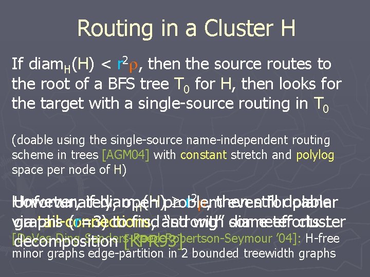 Routing in a Cluster H If diam. H(H) < r 2 r, then the