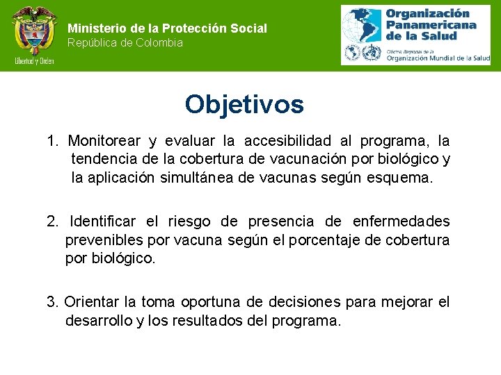 Ministerio de la Protección Social República de Colombia Objetivos 1. Monitorear y evaluar la