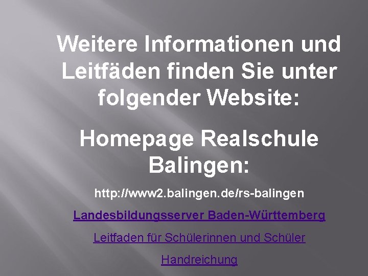 Weitere Informationen und Leitfäden finden Sie unter folgender Website: Homepage Realschule Balingen: http: //www