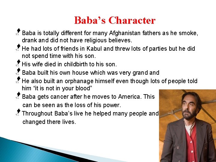 Baba’s Character Baba is totally different for many Afghanistan fathers as he smoke, drank