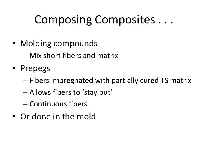 Composing Composites. . . • Molding compounds – Mix short fibers and matrix •