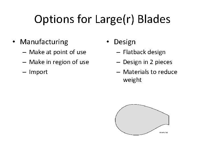 Options for Large(r) Blades • Manufacturing – Make at point of use – Make