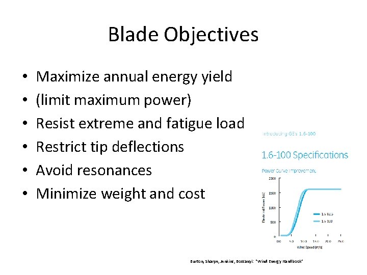 Blade Objectives • • • Maximize annual energy yield (limit maximum power) Resist extreme