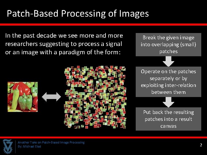 Patch-Based Processing of Images In the past decade we see more and more researchers