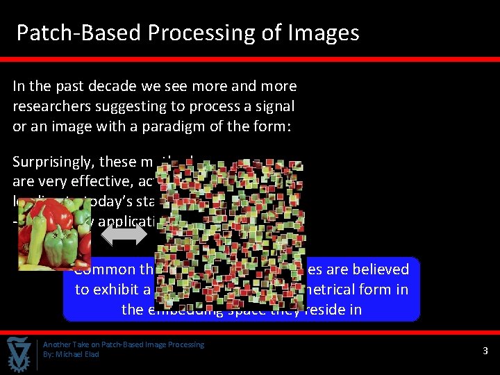 Patch-Based Processing of Images In the past decade we see more and more researchers